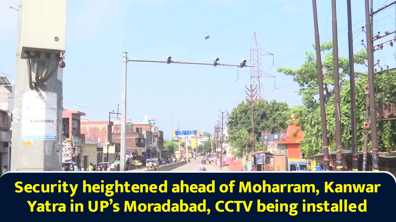 Security heightened ahead of Moharram, Kanwar Yatra in UP’s Moradabad, CCTV being installed