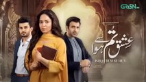 Ishq Tum Se Hua Episode 48 - [CC] - 3rd July 2025 - Fahad Sheikh - Sukaina Khan - Har Pal Entertainment