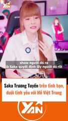 Quan hệ trên tình bạn dưới tình yêu của Saka Trương Tuyền và Hồ Việt Trung