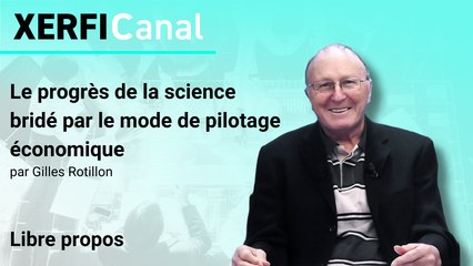 Le progrès de la science bridé par le mode de pilotage économique [Gilles Rotillon]