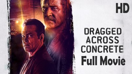 Dragged Across Concrete (2018) Watch HD