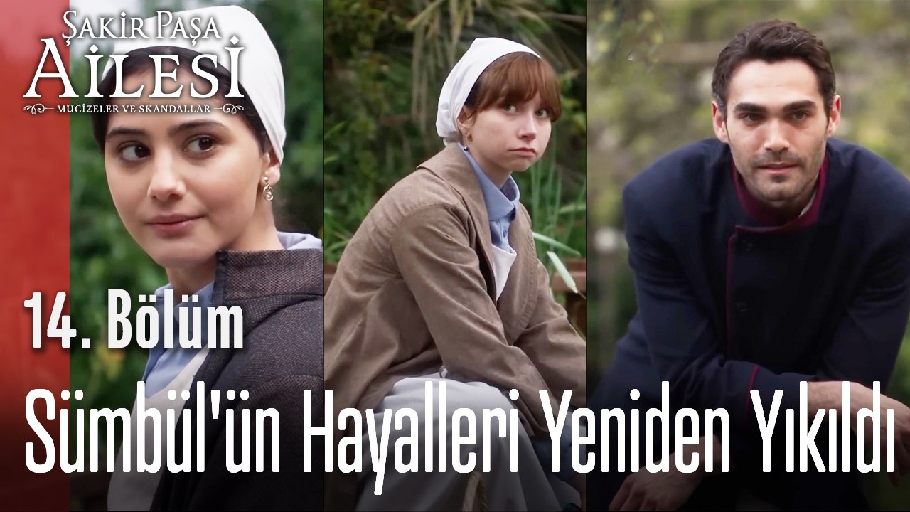 Sümbül'ün Hayalleri Yeniden Yıkıldı - Şakir Paşa Ailesi; Mucizeler ve Skandallar 14. Bölüm