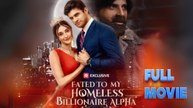 Fated to My Homeless Billionaire Alpha Short Drama