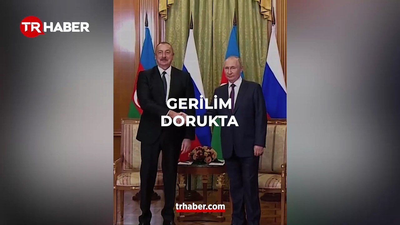 Azerbaycan-Rusya hattında gerilim dorukta! Peki neler oluyor?