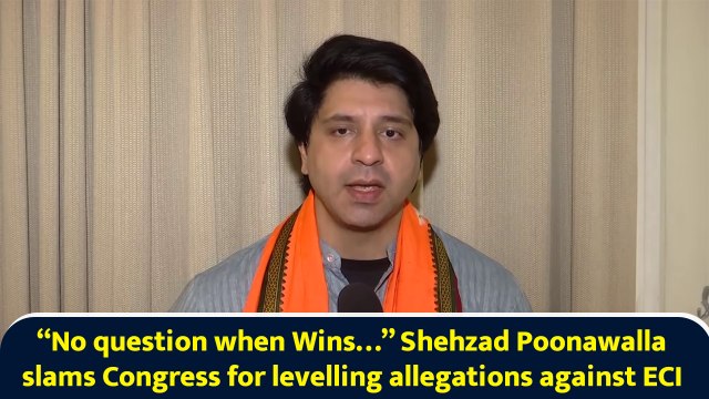 “No question when Wins…” Shehzad Poonawalla slams Congress for levelling allegations against ECI