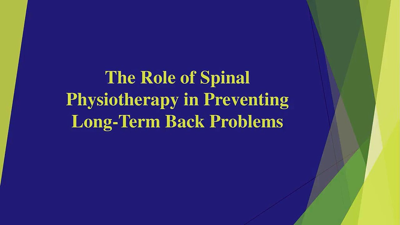 The Role of Spinal Physiotherapy in Preventing Long-Term