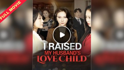 The Back Stabbed / I Raised My Husband's Love Child