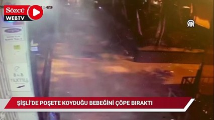 Şişli'de poşete koyduğu bebeği çöpe bırakan anne yakalandı