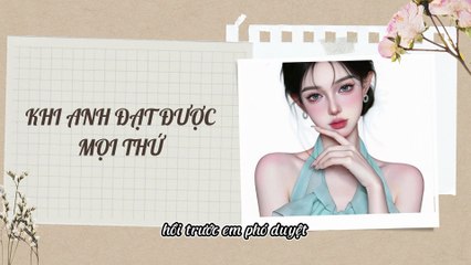 Truyện Audio Hay || Khi Anh Đạt Được Mọi Thứ || Thiên Thần Dắt Truyện