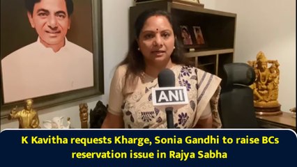 K Kavitha requests Kharge, Sonia Gandhi to raise BCs reservation issue in Rajya Sabha