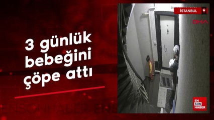 Şişli’de 3 günlük bebeğini çöp konteynerine attı