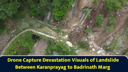 Drone Capture Devastation Visuals of Landslide Between Karanprayag to Badrinath Marg