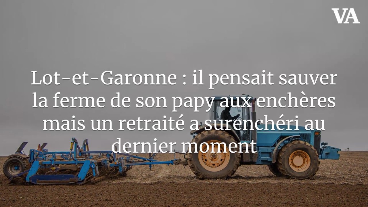 Lot-et-Garonne : il pensait sauver la ferme de son papy aux enchères mais un retraité a surenchéri au dernier moment