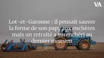 Lot-et-Garonne : il pensait sauver la ferme de son papy aux enchères mais un retraité a surenchéri au dernier moment