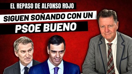 Alfonso Rojo: “Y a estas alturas, Feijóo y los panolis del PP siguen soñando con un PSOE bueno”
