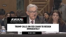 Trump calls on Fed Chair to resign immediately