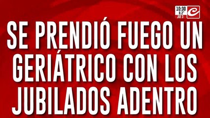Se prendió fuego un geriátrico con todos los abuelos adentro: hay varios heridos