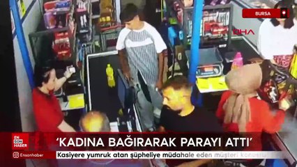 Bursa'da kasiyere yumruk atan şüpheliye müdahale eden müşteri konuştu