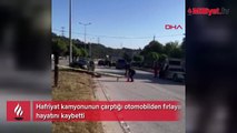 Hafriyat kamyonunun çarptığı otomobilden fırlayan Enes öldü