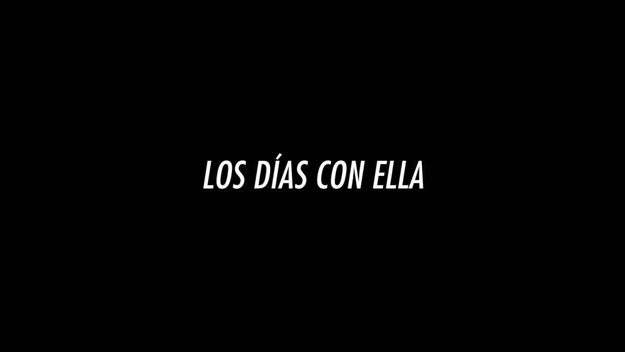 LOS DIAS CON ELLA | TRAILER