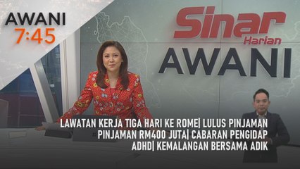 AWANI 7:45 [3/7/2025] – Lawatan kerja tiga hari ke Rome| Lulus pinjaman pinjaman RM400 juta| Cabaran pengidap ADHD