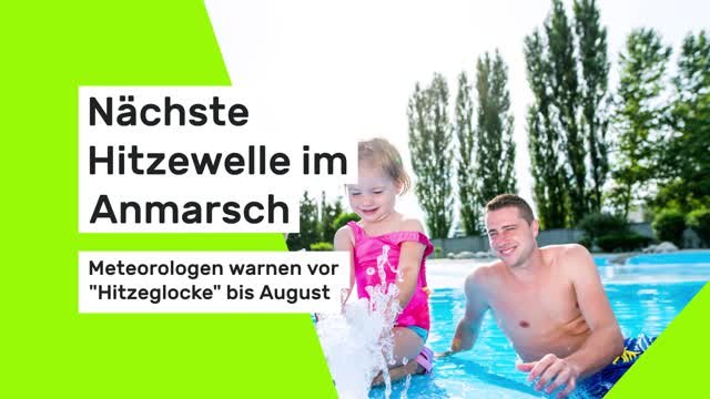 Nächste Hitzewelle im Anmarsch: Meteorologen warnen vor Hitzeglocke bis August