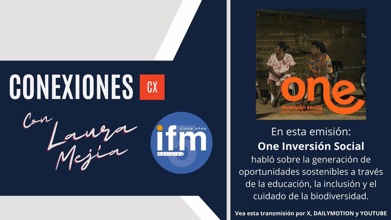 CONEXIONES IFMNOTICIAS: Tatiana Vásquez, Directora ejecutiva One Inversión Social