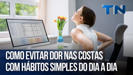 Como evitar dor nas costas com hábitos simples do dia a dia