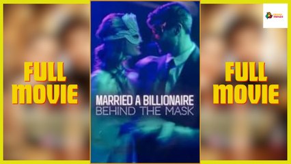 Married A Billionaire Behind The Mask Full Movie