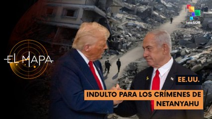 EE. UU. | Indulto para los crímenes de Netanyahu - El Mapa 03-07-2025