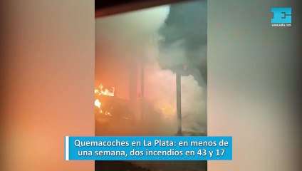 Quemacoches en La Plata en menos de una semana, dos incendios en 43 y 17