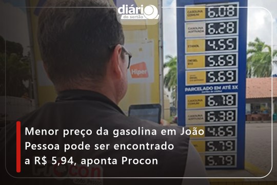 Menor preço da gasolina em João Pessoa pode ser encontrado a R$ 5,94, aponta Procon