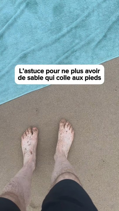 L’astuce pour ne plus avoir de sable qui colle aux pieds.🦶