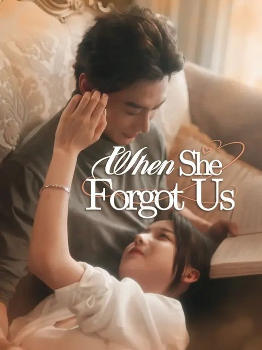 When She Forgot Us Full Chinese Drama