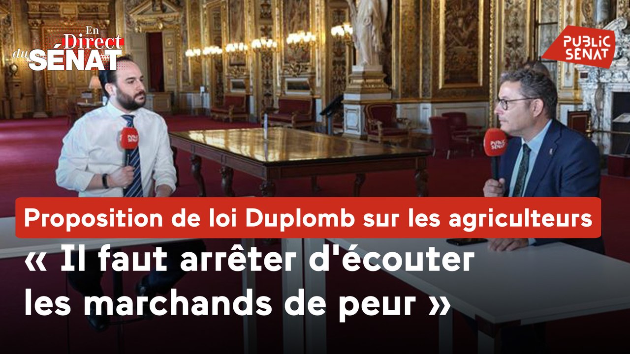 En direct du Sénat - Proposition de loi Duplomb sur les agriculteurs : "il faut arrêter d'écouter les marchands de peur"