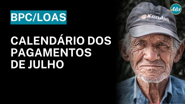 PAGAMENTOS DO BPC COMEÇA EM 25 DE JULHO: CONFIRA AS DATAS NO CALENDÁRIO COMPLETO