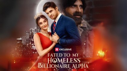 Fated To My Homeless Billionaire Alpha - Full