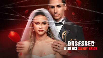 Obsessed With His Silent Bride - Full