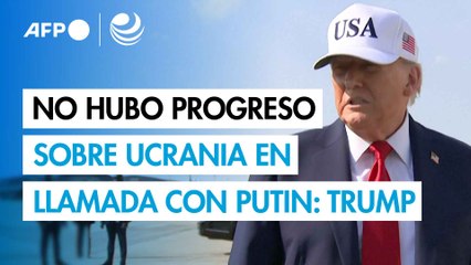 Trump dice que "no hubo ningún progreso" sobre Ucrania en la llamada con Putin