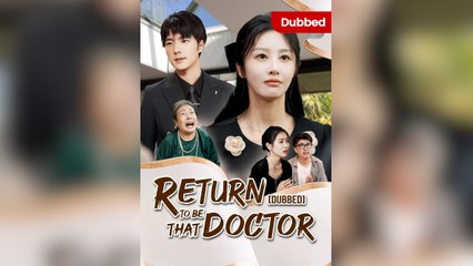 Return To Be That Doctor (DUBBED) - Full Movie