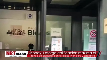 Moody’s otorga calificación máxima al Banco del Bienestar por su solidez financiera y operativa