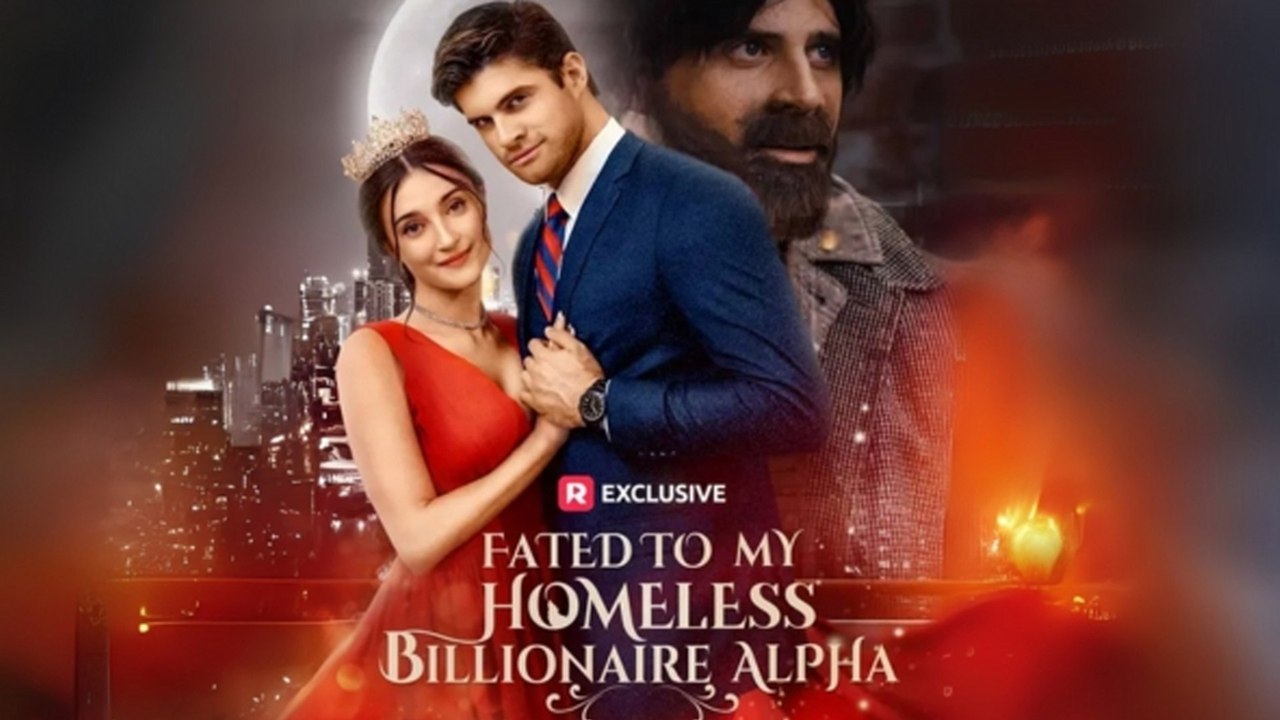 Fated to My Homeless Billionaire Alpha Full Drama | Reel Short