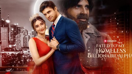 Fated To My Homeless Billionaire Alpha Full Movie