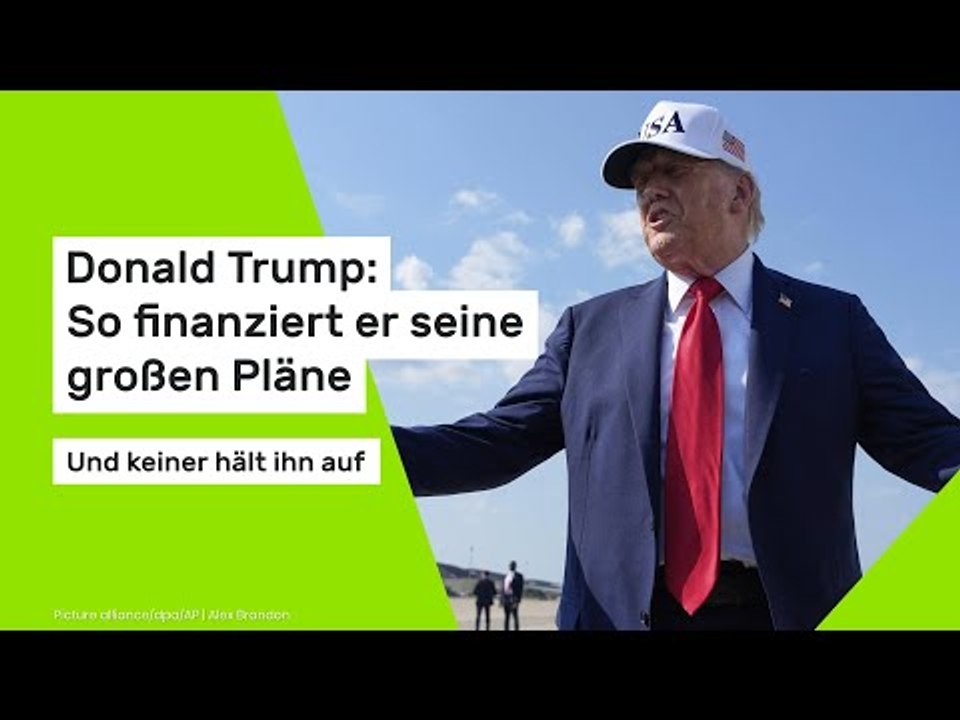 Donald Trump: So finanziert er seine großen Pläne – und keiner hält ihn auf