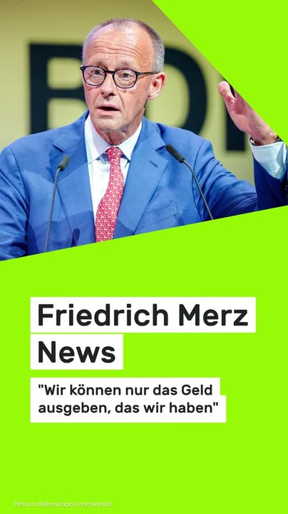 Copy of Friedrich Merz News: Merz: "Wir können nur das Geld ausgeben, das wir haben"
