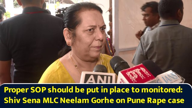 Proper SOP should be put in place to take monitored: Shiv Sena MLC Neelam Gorhe on Pune Rape case