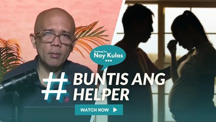 Tambagi ko Noy Kulas: Buntis Ang Helper
