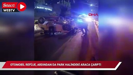 Otomobil refüje, ardından da park halindeki araca çarptı