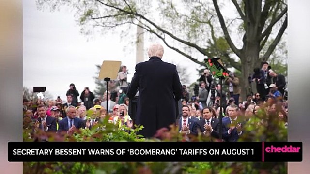 Secretary Bessent Warns of ‘Boomerang’ Tariffs on August 1st