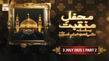 Mehfil e Manqabat - Basilsila e Shahadat e Imam Hussian RA - 3 July 2025 - Part 2 - ARY Qtv